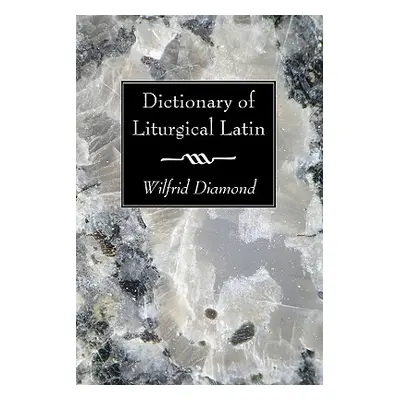 "Dictionary of Liturgical Latin" - "" ("Diamond Wilfrid")