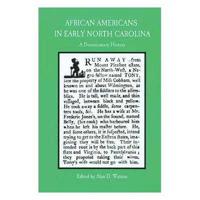 "African Americans in Early North Carolina: A Documentary History" - "" ("Watson Alan D.")