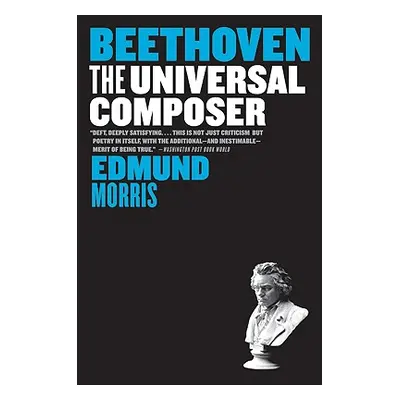 "Beethoven: The Universal Composer" - "" ("Morris Edmund")