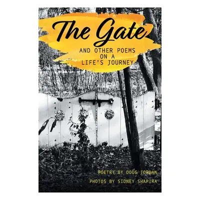 "The Gate and Other Poems on a Life's Journey" - "" ("Jordan Doug")