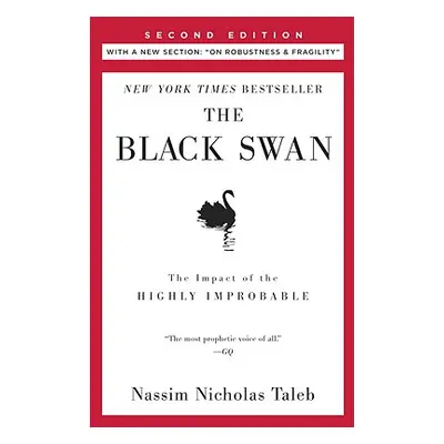 "The Black Swan: Second Edition: The Impact of the Highly Improbable: With a New Section: On Rob