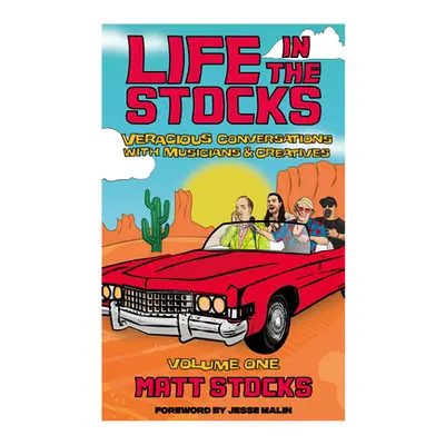 "Life in the Stocks: Veracious Conversations with Musicians & Creatives (Volume One)" - "" ("Sto