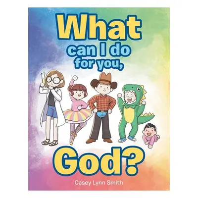 "What Can I Do for You, God?" - "" ("Smith Casey Lynn")