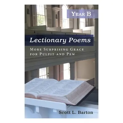 "Lectionary Poems, Year B" - "" ("Barton Scott L.")