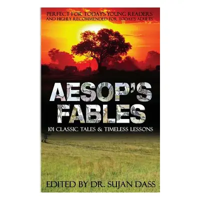 "Aesop's Fables: 101 Classic Tales and Timeless Lessons" - "" ("Aesop")