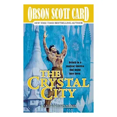 "The Crystal City: The Tales of Alvin Maker, Book Six" - "" ("Card Orson Scott")