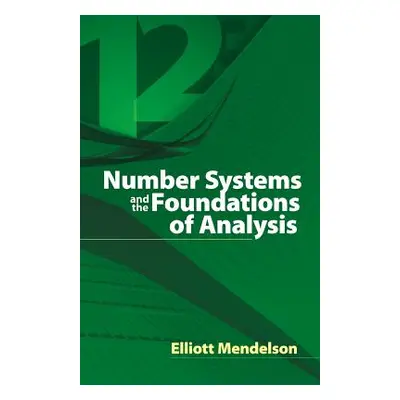 "Number Systems and the Foundations of Analysis" - "" ("Mendelson Elliott")