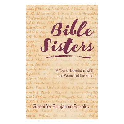 "Bible Sisters: A Year of Devotions with the Women of the Bible" - "" ("Brooks Gennifer")