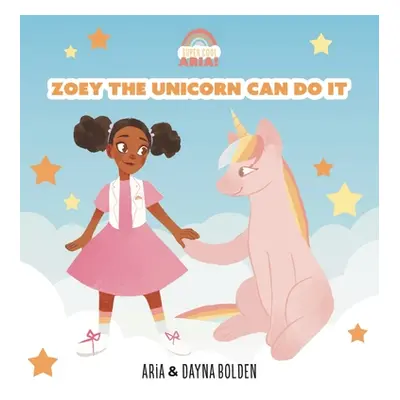 "Zoey The Unicorn Can Do It" - "" ("Bolden Dayna")