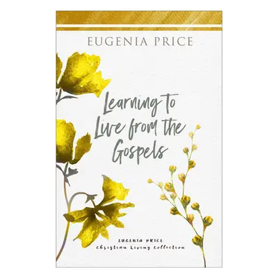 "Learning to Live from the Gospels" - "" ("Price Eugenia")