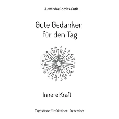 "Gute Gedanken fr den Tag - Innere Kraft: Band 4" - "" ("Cordes-Guth Alexandra")