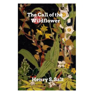 "The Call of the Wildflower" - "" ("Salt Henry S.")