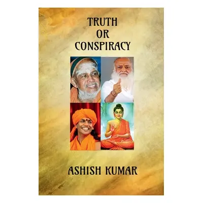 "Truth or Conspiracy: Untold Story by Indian Media" - "" ("Kumar Ashish")