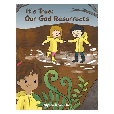 "It's True: Our God Resurrects" - "" ("Kruschke Alyssa")