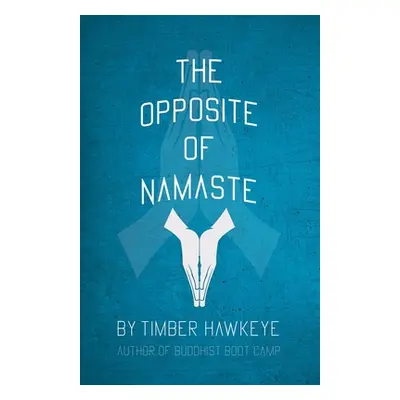 "The Opposite of Namaste" - "" ("Hawkeye Timber")