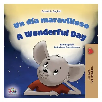 "A Wonderful Day (Spanish English Bilingual Children's Book)" - "" ("Sagolski Sam")