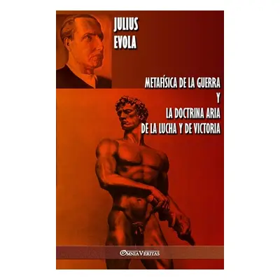 "Metafsica de la guerra y La Doctrina Aria de la Lucha y de Victoria" - "" ("Evola Julius")