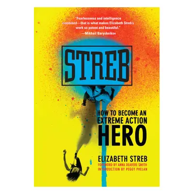 "Streb: How to Become an Extreme Action Hero" - "" ("Streb Elizabeth")