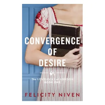 "Convergence of Desire" - "" ("Niven Felicity")