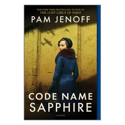 "Code Name Sapphire: A World War 2 Novel" - "" ("Jenoff Pam")