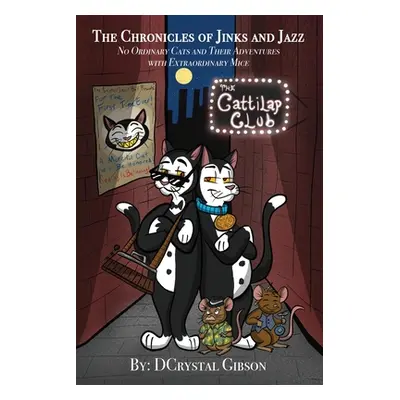 "Chronicles of Jinks and Jazz: No Ordinary Cats and Their Adventures with Extraordinary Mice" - 