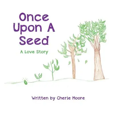 "Once Upon A Seed" - "" ("Moore Cherie")