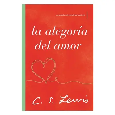 "La Alegora del Amor: Un Estudio Sobre Tradicin Medieval" - "" ("Lewis C. S.")