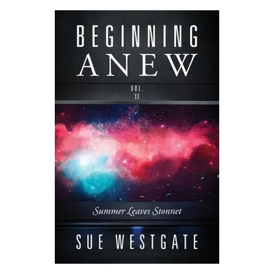 "Beginning Anew: Summer Leaves Stonnet" - "" ("Westgate Sue")