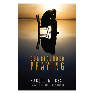 "Dumbfounded Praying" - "" ("Best Harold M.")