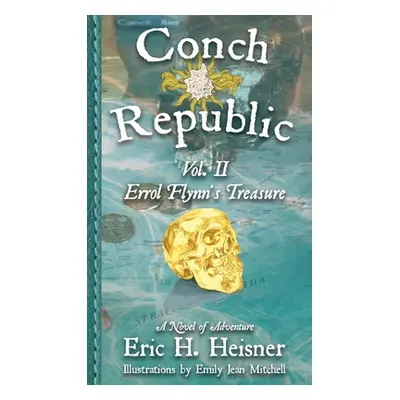 "Conch Republic vol. 2: Errol Flynn's Treasure" - "" ("Heisner Eric H.")