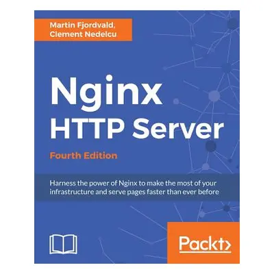 "Nginx HTTP Server - Fourth Edition" - "" ("Fjordvald Martin")