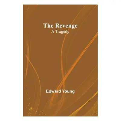 "The Revenge: A Tragedy" - "" ("Young Edward")