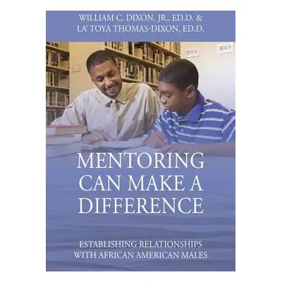 "Mentoring Can Make A Difference: Establishing Relationships with African American Males" - "" (