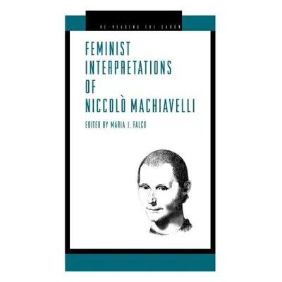 "Feminist Interpretations of Niccolo Machiavelli" - "" ("Falco Maria J.")