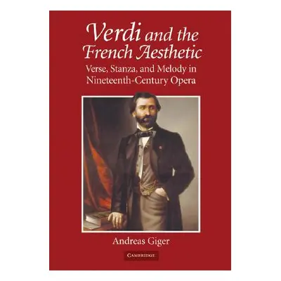 "Verdi and the French Aesthetic: Verse, Stanza, and Melody in Nineteenth-Century Opera" - "" ("G