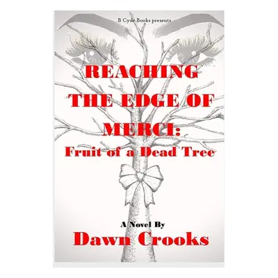 "Reaching The Edge Of Merci: Fruit of a Dead Tree" - "" ("Crooks Dawn")