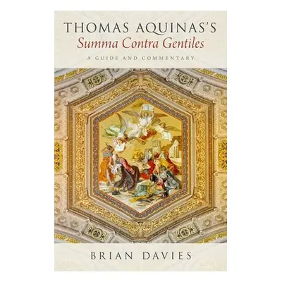 "Thomas Aquinas's Summa Contra Gentiles: A Guide and Commentary" - "" ("Davies Brian")