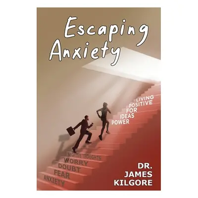 "Escaping Anxiety" - "" ("Kilgore James E.")