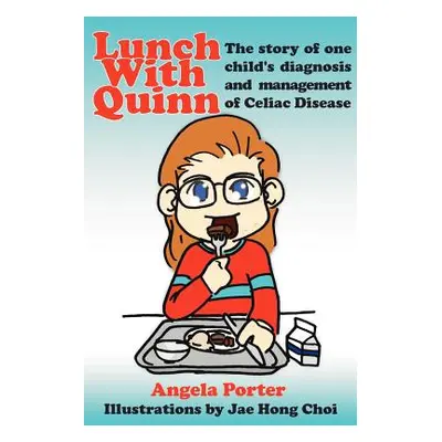 "Lunch With Quinn: The story of one child's diagnosis and management of Celiac Disease" - "" ("P