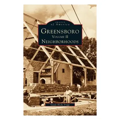 "Greensboro, Volume 2: Neighborhoods" - "" ("Fripp Gayle Hicks")