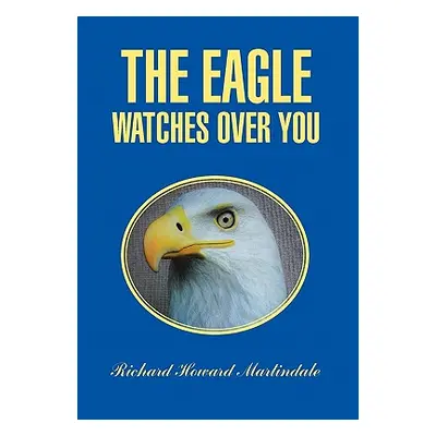 "The Eagle Watches Over You" - "" ("Martindale Richard Howard")