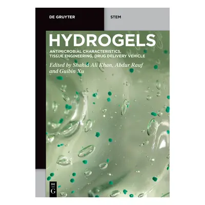 "Hydrogels: Antimicrobial Characteristics, Tissue Engineering, Drug Delivery Vehicle" - "" ("Kha