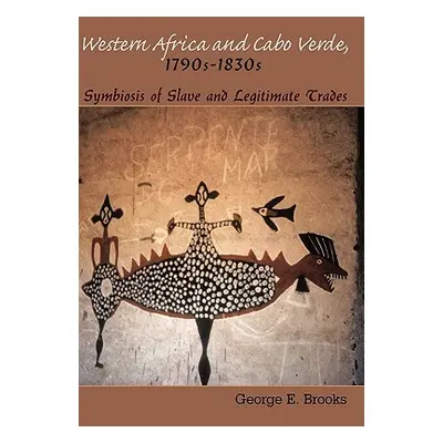 "Western Africa and Cabo Verde, 1790s-1830s: Symbiosis of Slave and Legitimate Trades" - "" ("Br