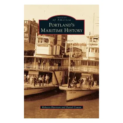 "Portland's Maritime History" - "" ("Harrison Rebecca")