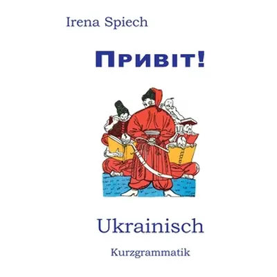 "Pryvit: Ukrainisch Kurzgrammatik" - "" ("Spiech Irena")