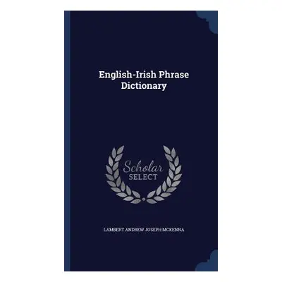 English-Irish Phrase Dictionary (McKenna Lambert Andrew Joseph)