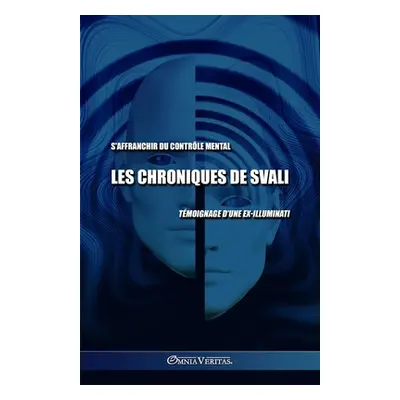 "Les chroniques de Svali - S'affranchir du contrle mental: Tmoignage d'une ex-illuminati" - "" (