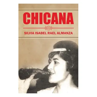 "Chicana" - "" ("Almanza Silvia Isabel Rael")