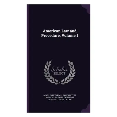 "American Law and Procedure, Volume 1" - "" ("Hall James Parker")