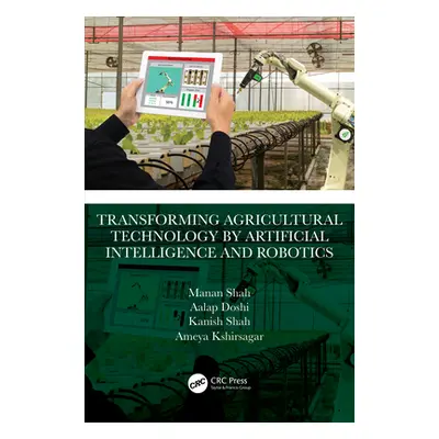 "Transforming Agricultural Technology by Artificial Intelligence and Robotics" - "" ("Shah Manan